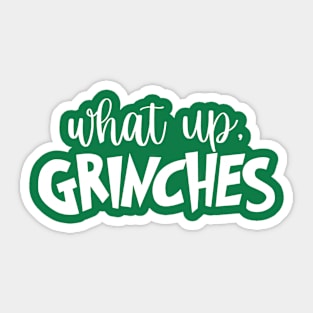 What up Grinches christmas gift - christmas Tshirt Sticker